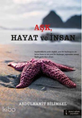 Aşk, Hayat ve İnsan | Abdulhamit Bilimsel | İkinci Adam Yayınları