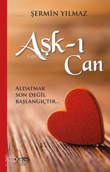 Aşk-ı Can; Aldatmak Son Değil Başlangıçtır