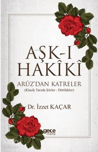 Aşk-ı Hakiki; Aruz'dan Katreler