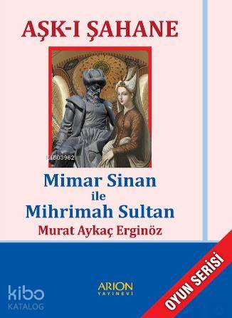 Aşk-ı Şahane; Mimar Sinan ile Mihrimah Sultan