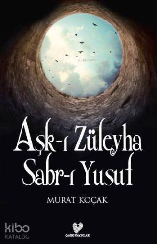 Aşk-ı Züleyha Sabr-ı Yusuf | Murat Koçak | Çağrı Yayınları