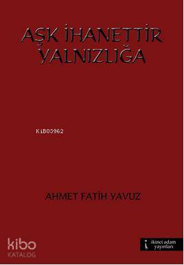 Aşk İhanettir Yalnızlığa