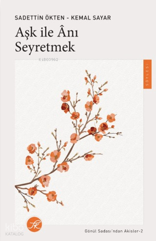Aşk ile Anı Seyretmek | Kemal Sayar | TK Yayınevi