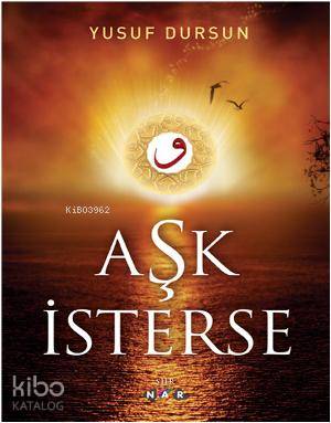 Aşk İsterse | Yusuf Dursun | Nar Yayınları