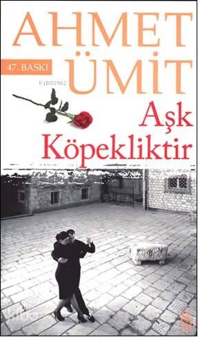 Aşk Köpekliktir | Ahmet Ümit | Everest Yayınları