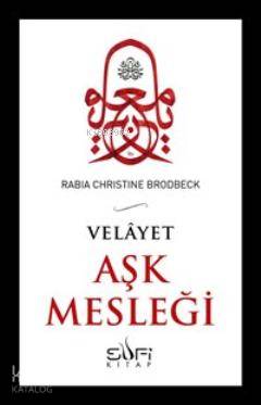 Aşk Mesleği | Rabia Christine Brodbeck | Sufi Kitap