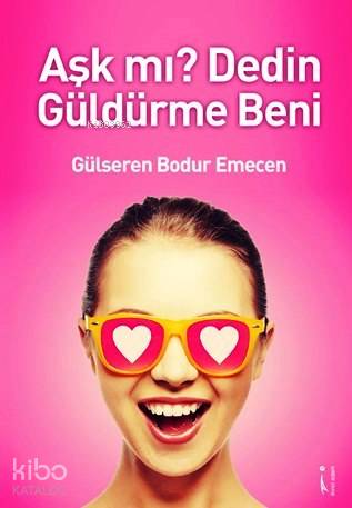 Aşk mı? Dedin Güldürme Beni