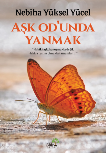 Aşk Od’unda Yanmak | Nebiha Yüksel Yücel | Ahir Zaman Yayınevi