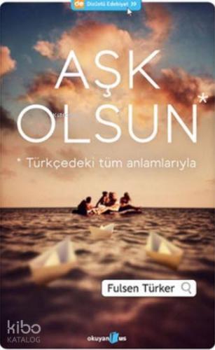 Aşk Olsun; Türkçedeki Tüm Anlamlarıyla