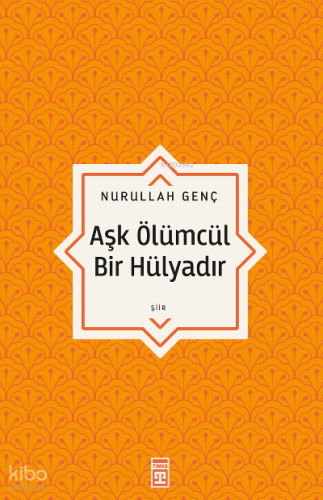 Aşk Ölümcül Bir Hülyadır