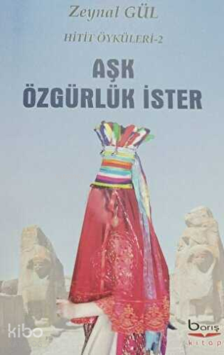 Aşk Özgürlük İster - Hitit Öyküleri 2