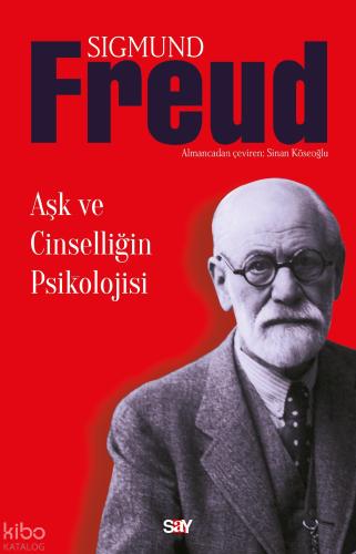 Aşk ve Cinselliğin Psikolojisi | Sigmund Freud | Say Yayınları
