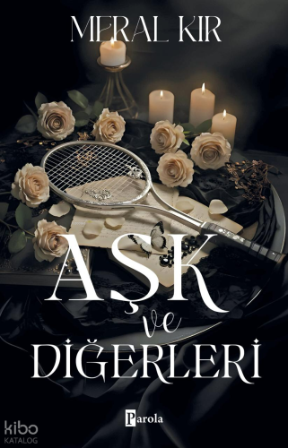 Aşk ve Diğerleri | Meral Kır | Parola Yayınları