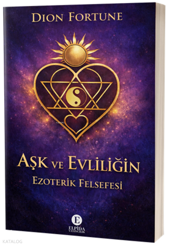 Aşk ve Evliliğin Ezoterik Felsefesi | Dion Fortune | Elpida Yayıncılık