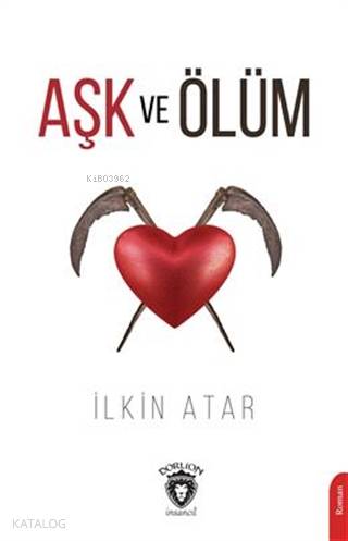 Aşk ve Ölüm; İlkin Atar