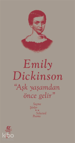 Aşk Yaşamdan Önce Gelir -Seçme Şiirler / Selected Poems | Emily Dickin
