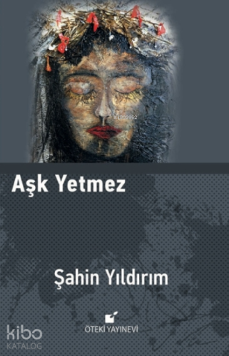 Aşk Yetmez | Şahin Yıldırım | Öteki Yayınevi