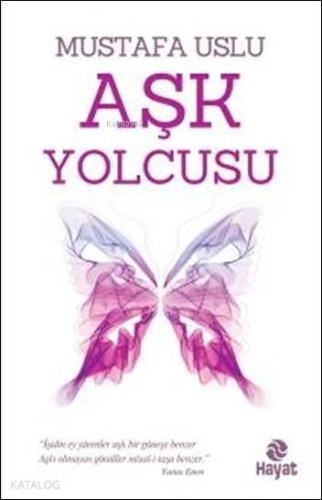 Aşk Yolcusu | Mustafa Uslu | Hayat Yayınları