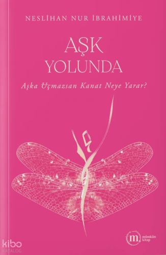 Aşk Yolunda;Aşka Uçmazsan Kanat Neye Yarar?