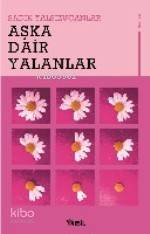 Aşka Dair Yalanlar | Sadık Yalsızuçanlar | Nesil Yayınları