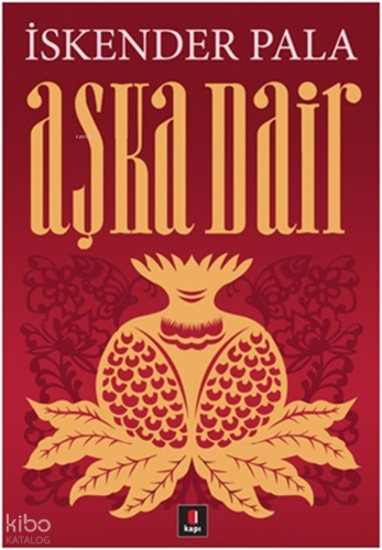 Aşka Dair | İskender Pala | Kapı Yayınları