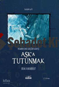 Aşk'a Tutunmak ;İnsanın Kendi Gerçeğini Arayışı