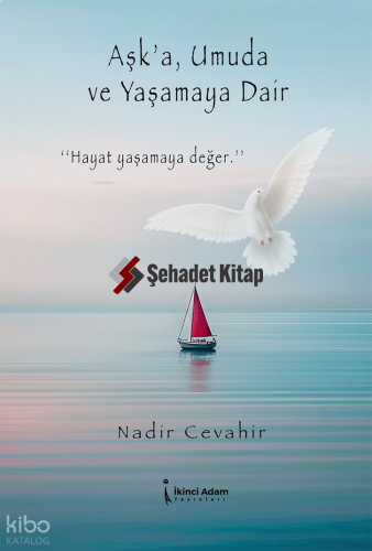 Aşk'a Umuda ve Yaşamaya Dair