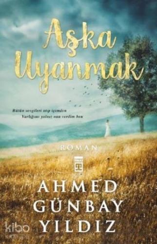 Aşka Uyanmak | Ahmed Günbay Yıldız | Timaş Yayınları