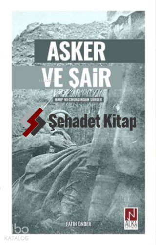 Asker ve Şair ;Harp Mecmuasından Şiirler | Kolektif | Alka Yayınevi