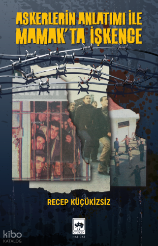 Askerlerin Anlatımı ile Mamak'ta İşkence | Recep Küçükizsiz | Ötüken N
