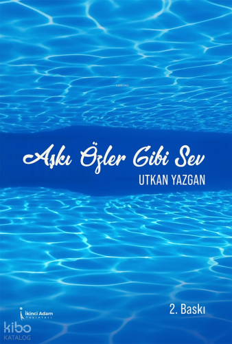 Aşkı Özler Gibi Sev
