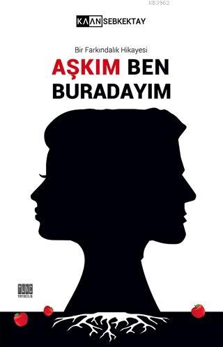 Aşkım Ben Burdayım Bir Farkındalık Hikayesi | Kaan Sebkektay | Tunç Ya