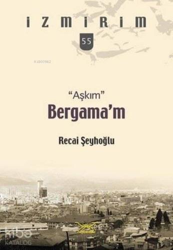 Aşkım Bergama'm; İzmirim 55