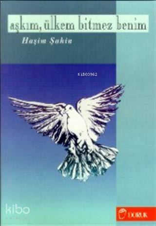 Aşkım, Ülkem Bitmez Benim | Haşim Şahin | Doruk Yayıncılık