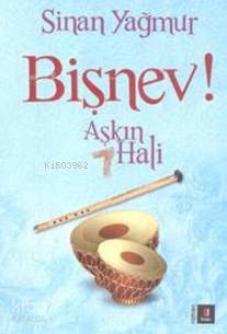 Aşkın 7 Hali; Bişnev! | Sinan Yağmur | Kapı Yayınları