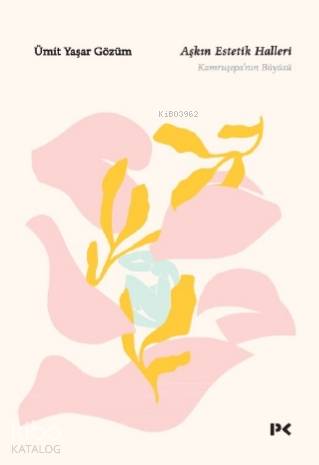 Aşkın Estetik Haller; Kamruşepa'nın Büyüsü