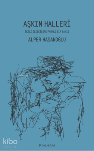 Aşkın Halleri;İkili İlişkilere Farklı Bir Bakış