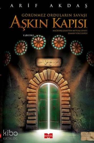 Aşkın Kapısı; Görünmez Orduların Savaşları | Arif Akdaş | Marcel Yayın