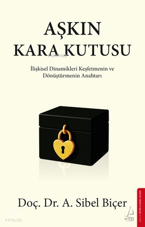 Aşkın Kara Kutusu;İlişkisel Dinamikleri Keşfetmenin ve Dönüştürmenin Anahtarı