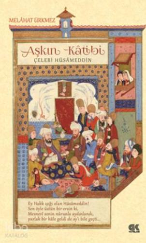 Aşkın Katibi; Çelebi Hüsameddin