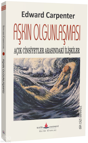 Aşkın Olgunlaşması | Edward Carpenter | Katip Yayınevi