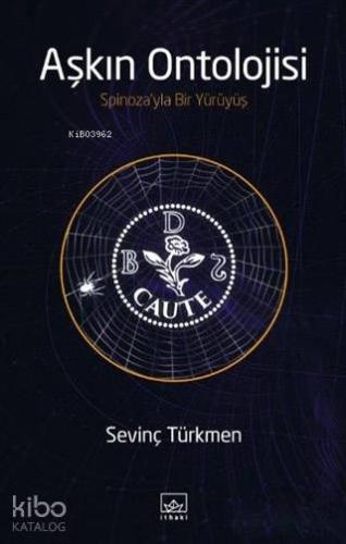 Aşkın Ontolojisi; Spinoza'yla Bir Yürüyüş