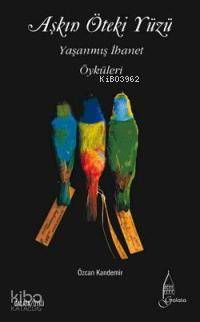 Aşkın Öteki Yüzü; Yaşanmış İhanet Öyküleri | Özcan Kandemir | Sistem Y