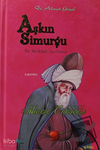 Aşkın Simurgu (Ciltli) Bir Mevlana İncelemesi