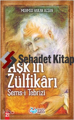 Aşkın Zülfikârı Şems-i Tebrizî