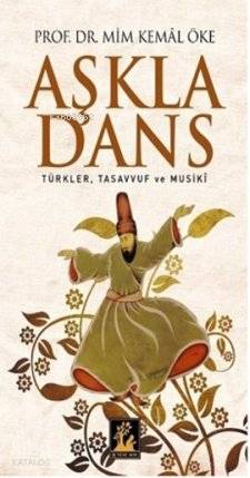 Aşkla Dans; Türkler, Tasavvuf ve Musiki | Mim Kemal Öke | İlgi Kültür 