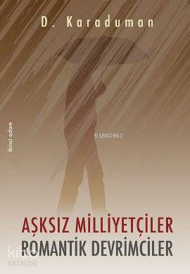 Aşksız Milliyetçiler Romantik Devrimciler
