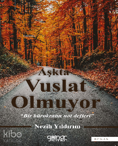 Aşkta Vuslat Olmuyor “Bir Bürokratın Not Defteri”