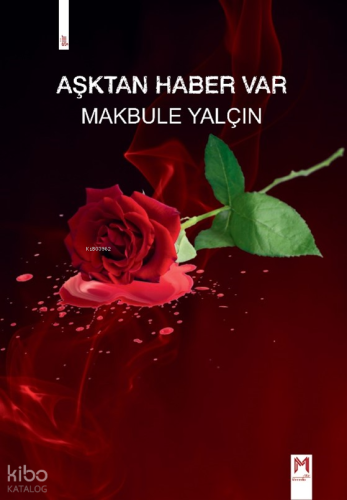 Aşktan Haber Var;Resimli Şiirler | Makbule Yalçın | Memento Mori Yayın