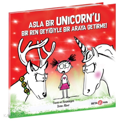 Asla Bir Unicorn’u Bir Ren Geyiğiyle Bir Araya Getirme!